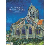 Van Gogh in Auvers-Sur-Oise: His Final Months by Nienke Bakker