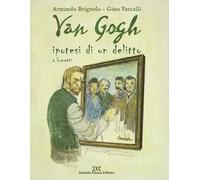 Van Gogh. Ipotesi di un delitto a fumetti