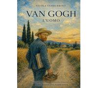 Van Gogh: L’uomo - Una biografia narrativa