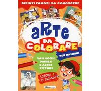 Van Gogh, Monet e altri pittori. Arte da colorare per bambini. Ediz. a colori