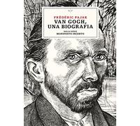 Van Gogh, una biografia. Dalla serie Manifesto incerto