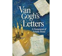 Van Gogh's Letters: A Testament of Artistic Bond