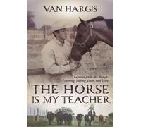 Van Hargis The Horse is My Teacher (Tascabile)