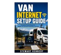 Van Internet Setup Guide: A Complete Practical Blueprint for Reliable, Fast and Secure Connectivity on the Road