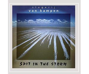 Van Kampen, Slagerij - Spit In The Storm