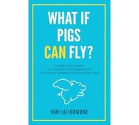 Van Lai-Dumone What if Pigs Can Fly? (Tascabile)