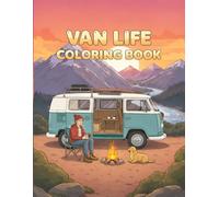 Van Life Adventures: A Nomadic Journey Coloring Book: Explore Scenic Routes, Cozy Campsites & Open Road Wonders for Relaxation.