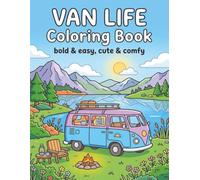 Van Life Coloring Book: Bold & Easy | Cute & Comfy | Camping Coloring Book | Outdoor Coloring Book | Creative Coloring & Stress Relief for Seniors, Adults & Teens
