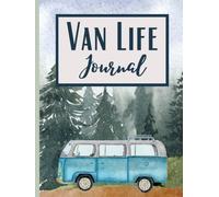 Van Life Journal: A simple and easy-to-use journaling tool to help you remember what to bring camping, information on the campsites you visit, and the memories you don't want to forget!