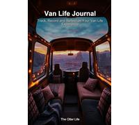 Van Life Journal: Track, Record and Reflect on Your Van Life Experience