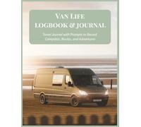 Van Life Logbook & Journal: Record Your Routes, Campsites, and Travel Memories | 8.5x11, 102 pages...Gift for Road Trips, Adventurers, and Outdoor Lovers