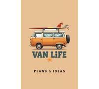Van Life Plans & Ideas Notebook : 120 page A5 Lined notebook to store your travel ideas & notes