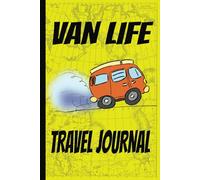 Van Life Travel Journal: Blank Lined Van Life Travel Logbook | Document Your Adventure | Record Your Dreams and Destinations Diary