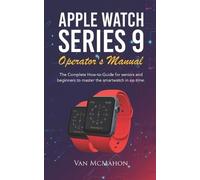 Van McMahon Apple Watch Series 9 Operator's Manual (Tascabile)