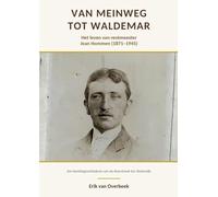 VAN MEINWEG TOT WALDEMAR: Het leven van rentmeester Jean Hommen (1871-1945)