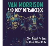 Van Morrison and Joey DeFran Close Enough for Jazz/The Things I Used (Vinyl LP)