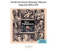 Van Morrison Concerts, Rehearsals, Videos and Songs from 1948 to 1979