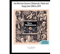 Van Morrison Concerts, Rehearsals, Videos and Songs from 1948 to 1979