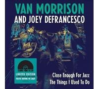 Van Morrison & Joey Defrancesco - Close Enough For Jazz / The Things I Used T...