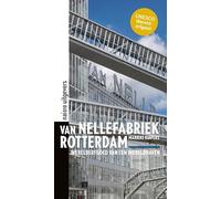 Van Nellefabriek Rotterdam: Werelderfgoed van een wereldhaven