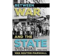 Van Nguyen-Marshall Between War and the State (Copertina rigida)