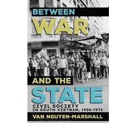 Van Nguyen-Marshall Between War and the State (Tascabile)