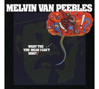 Van Peebles, M. - What The...You Mean I Ca
