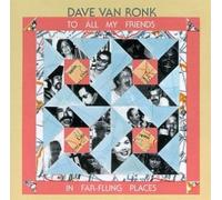 Van Ronk, Dave - To All My Friends in Far-Flung Places