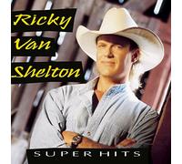 Ricky Van Shelton - Super Hits