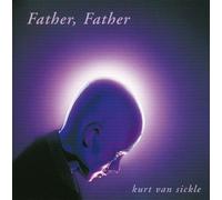 Van Sickle, Kurt - Father Father