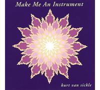Van Sickle Kurt - Make Me An Instrument