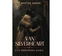 VAN SILVERHEART e la principessa elfica