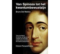 Van Spinoza tot het kwantumbewustzijn: "Deus sive Natura". Het denken van Spinoza als voorloper van de huidige unitaire visie op de kosmos. Het moderne panpsychisme.
