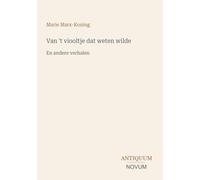 Van 't viooltje dat weten wilde: En andere verhalen