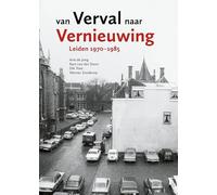 Van verval naar vernieuwing: Leiden 1970-1985