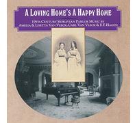 Van Vleck/ Hagen/ Sink/ Carter - Loving Home's A Happy Home: 19th Century Moravian