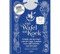 Van wafel tot koek: Gebak uit het hart van de Lage Landen voor alle feesten van het jaar