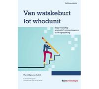 Van watskeburt tot whodunit: stap voor stap scenario's reconstrueren in de opsporing