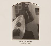 Van Wissem, Jozef - It Is All That Is Made