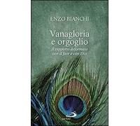Vanagloria e orgoglio. Il rapporto deformato con il fare e con Dio