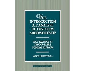 Vance Mendenhal Une introduction l'analyse du discours argumentatif (Tascabile)