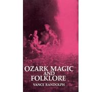 Vance Randolph Ozark Magic and Folklore (Tascabile)