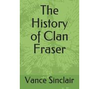 Vance Sinclair The History of Clan Fraser (Tascabile)