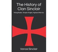 Vance Sinclair THe History of Clan Sinclair (Tascabile)