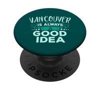 Vancouver è sempre una buona idea divertente viaggio in città PopSockets PopGrip Adesivo