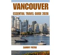 VANCOUVER ESSENTIAL TRAVEL GUIDE 2026