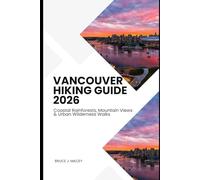 VANCOUVER HIKING GUIDE 2026: COASTAL RAINFORESTS, MOUNTAIN VIEWS & URBAN WILDERNESS WALKS: 43