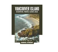 VANCOUVER ISLAND ESSENTIAL TRAVEL GUIDE 2026