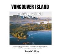 VANCOUVER ISLAND TRAVEL GUIDE 2026-2027: Experience Rugged Coastlines, Ancient Forests, Charming Towns, Wildlife Encounters, and Practical Travel Tips