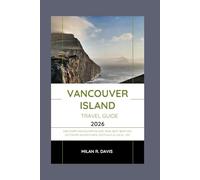 Vancouver Island travel guide 2026: Discover Vancouver Island 2026: Best Beaches, Outdoor Adventures, Festivals & Local Life